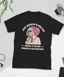 Anti Joe Biden - Biden's Brain Hide And Seek World Champion Tee Shirt