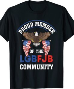 Anti Liberal US FLAG Proud Member Of the LGBFJB Community Gift T-Shirt