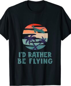 Aviation I'd Rather Be Flying Airplane Decor Aviation Tee Shirt