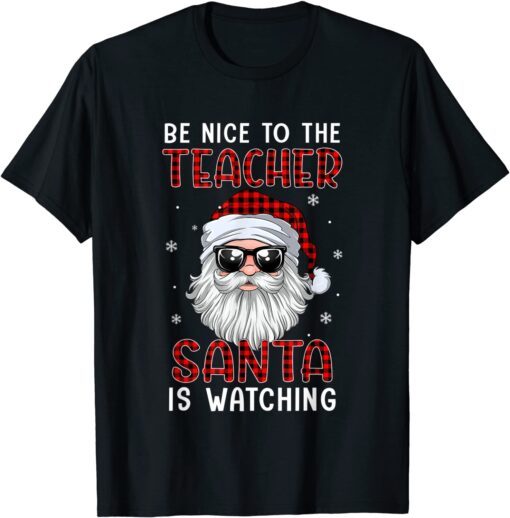 Be Nice To The Teacher Santa Is Watching Christmas Red Plaid Tee Shirt