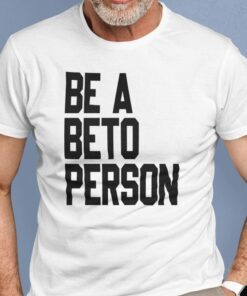 Be a Beto Person Tee Shirt