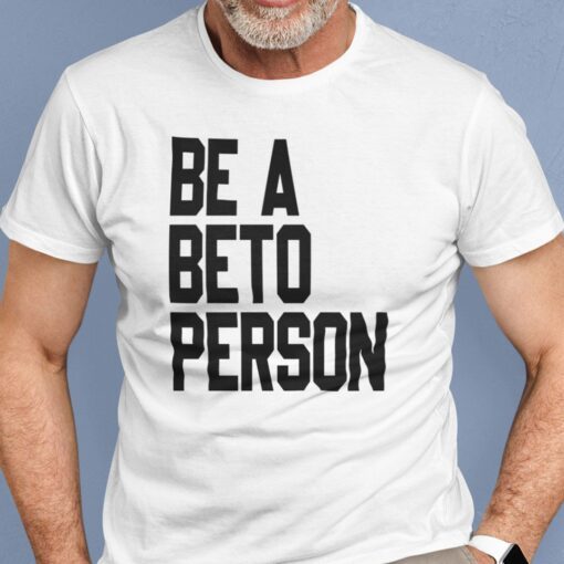 Be a Beto Person Tee Shirt