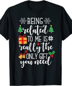 Being Related To Me Funny Christmas Family Pajamas Xmas Tee Shirt