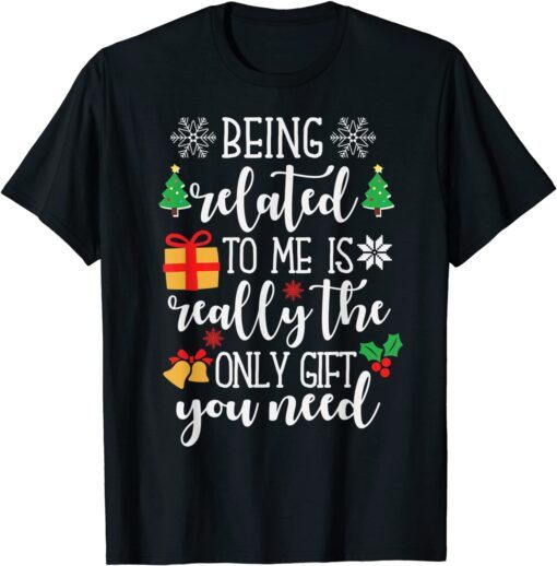 Being Related To Me Funny Christmas Family Pajamas Xmas Tee Shirt