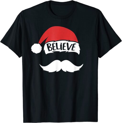 Believe Santa Hat White Mustache Xmas Family Christmas Tee Shirt