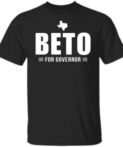 Beto For Texas Governor Tee shirt