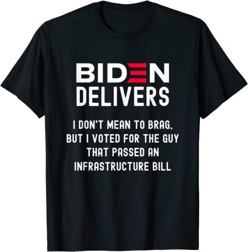 Biden Delivers Pro Biden Pro America Joe Biden Tee Shirt