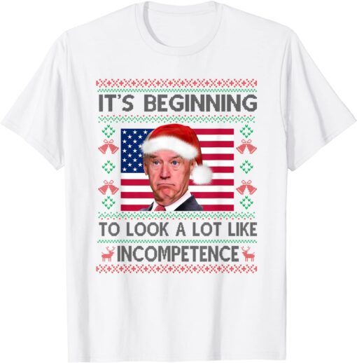 Biden It's Beginning To Look A Lot Like Incompetence Tee Shirt