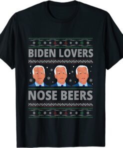 Biden Loves Nose Beers Ugly Sweater Christmas Tee Shirt