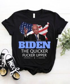 Biden The Quicker Fucker Upper Anti Democrat US Flag Tee Shirt