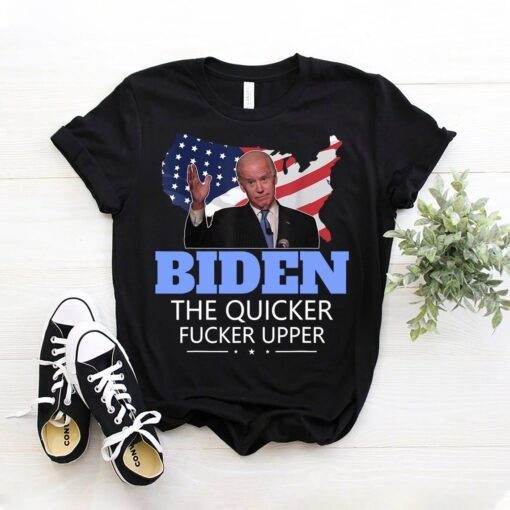 Biden The Quicker Fucker Upper Anti Democrat US Flag Tee Shirt