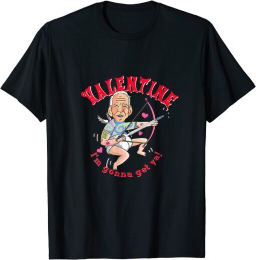 Biden Valentine Gonna Get Ya Heart Biden Cupid Valentine Tee Shirt