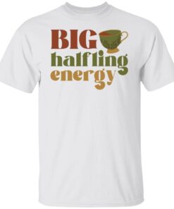 Big Halfling Energy Tee shirt