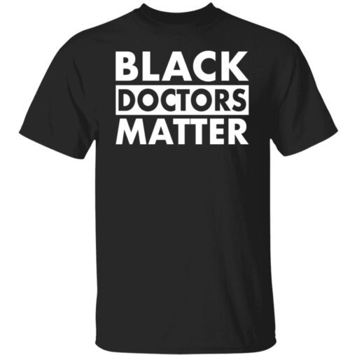 Black doctors matter Tee shirt