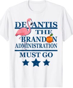 Brandon Administration Ron DeSantis FL Let's Go Brandon FL Tee Shirt