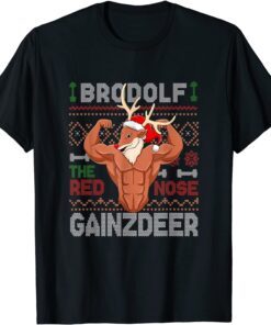 Brodolf The Red Nose Gainzdeer Gym Ugly Christmas Sweater Tee Shirt