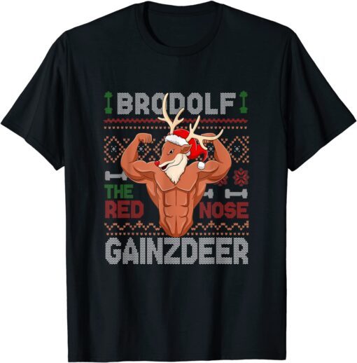 Brodolf The Red Nose Gainzdeer Gym Ugly Christmas Sweater Tee Shirt