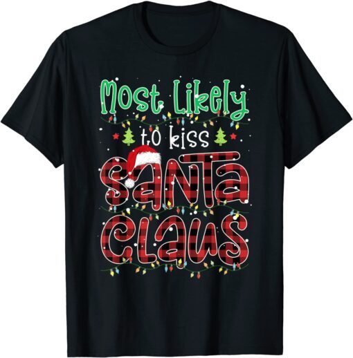 Buffalo Red Plaid Christmas Most Likely To Kiss Santa Claus Tee Shirt