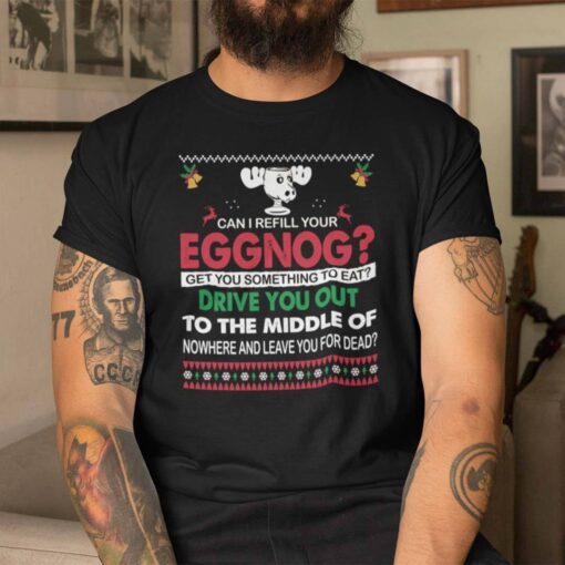 Can I Refill Your Eggnog Tee Shirt