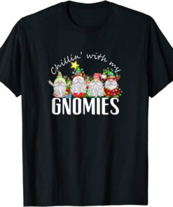 Chillin With My Gnomies with Four Gnomes Christmas Tee Shirt