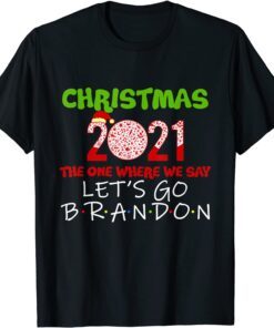 Christmas 2021 The One Where We Say Lets Go Brandom Brandon Tee Shirt