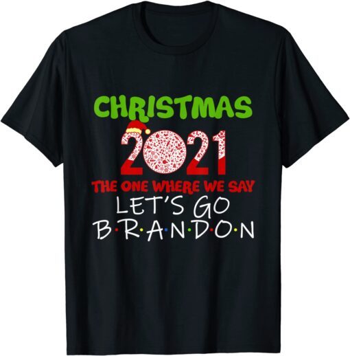 Christmas 2021 The One Where We Say Lets Go Brandom Brandon Tee Shirt