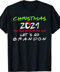 Christmas 2021 The One Where We Say Lets Go Brandon Tee Shirt