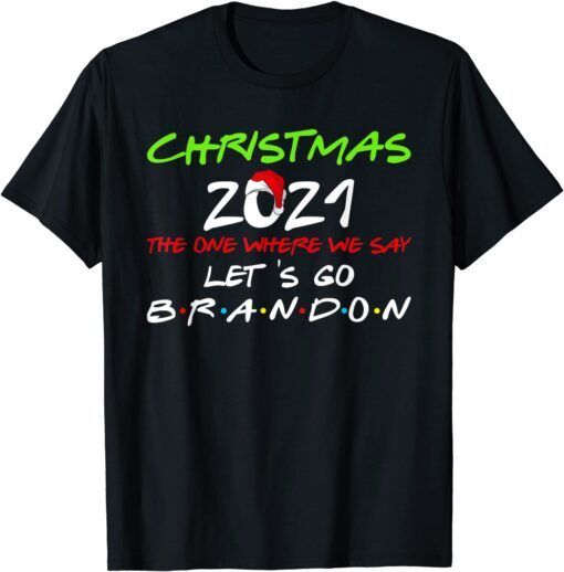 Christmas 2021 The One Where We Say Lets Go Brandon Tee Shirt