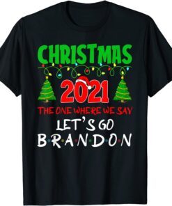 Christmas 2021 the One Where We Say Lets Go 2024 Go Branden T-Shirt