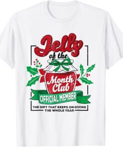 Christmas Jelly Of The Month Club Official Member Xmas Tee Shirt