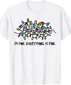 Christmas Lights I'm Fine Everything Is Fine Ugly Christmas Tee Shirt