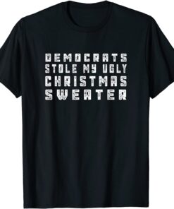 Christmas Trump Democrats Stole Ugly Christmas Tee Shirt