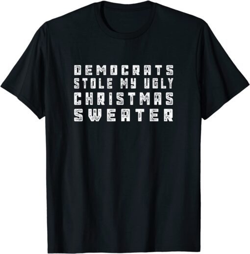 Christmas Trump Democrats Stole Ugly Christmas Tee Shirt