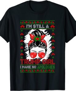 Christmas Trump I’m Still A Trump Girl I Make No Apologies Tee Shirt