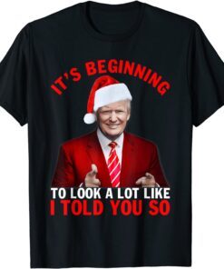 Christmas Trump Its Beginning To Look A Lot Like You Miss Me Tee Shirt