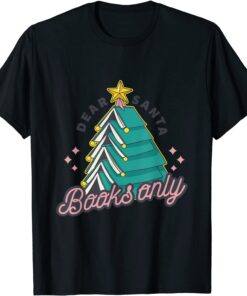 Christmas tree Dear Santa books only Tee Shirt