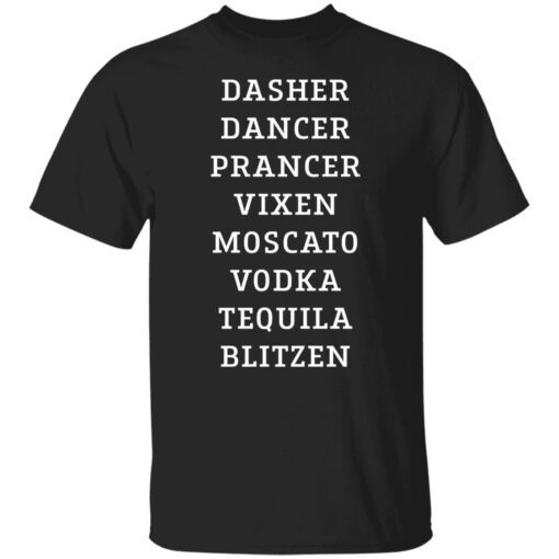 Dasher dancer prancer vixen moscato vodka tequila blitzen Tee shirt