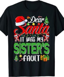 Dear Santa It Was My Sister's Fault Christmas Tee Shirt