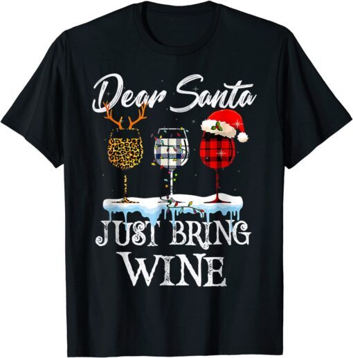 Dear Santa Just Bring Wine For Christmas Tee Shirt