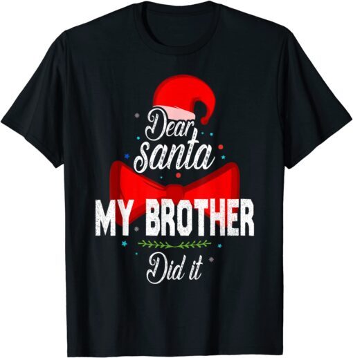 Dear Santa My Brother Did It Funny Christmas Pajama Tee Shirt