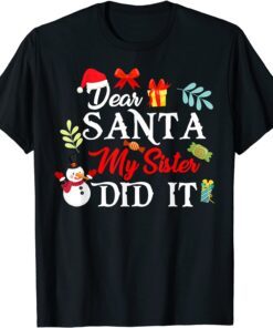 Dear Santa, My Sister Did It Christmas Holiday Party Tee Shirt