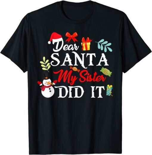 Dear Santa, My Sister Did It Christmas Holiday Party Tee Shirt