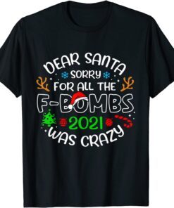 Dear Santa Sorry For All The f-bombs 2021 Was Crazy Tee Shirt