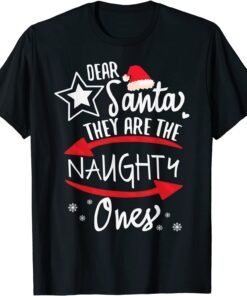 Dear Santa They Are The Naughty Ones Christmas Xmas Tee Shirt