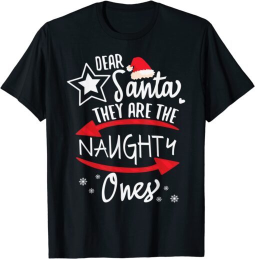 Dear Santa They Are The Naughty Ones Christmas Xmas Tee Shirt