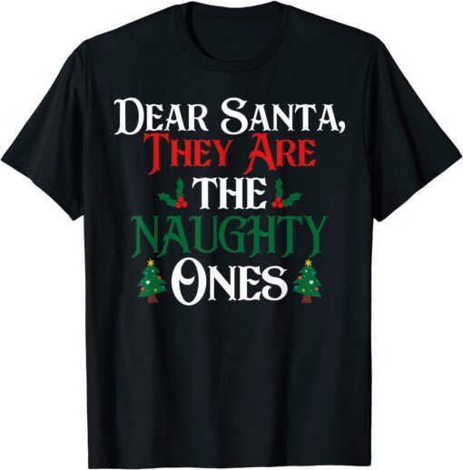 Dear Santa They are the Naughty Ones Christmas Holiday Party T-Shirt