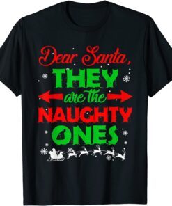 Dear Santa They are the Naughty Ones Christmas Tee Shirt