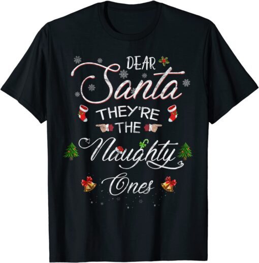 Dear Santa, They're The Naughty Ones Ugly Christmas Tee Shirt