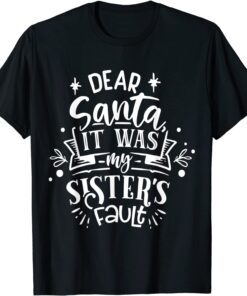 Dear Santa it was my Sister fault pajams Christmas Costume Tee Shirt