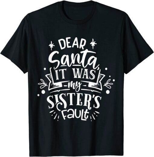 Dear Santa it was my Sister fault pajams Christmas Tee Shirt
